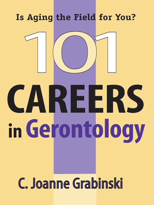 Title details for 101 Careers in Gerontology by C. Joanne Grabinski - Available